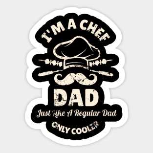 I'm A Chef Dad Just Like A Regular Dad Only Cooler Sticker